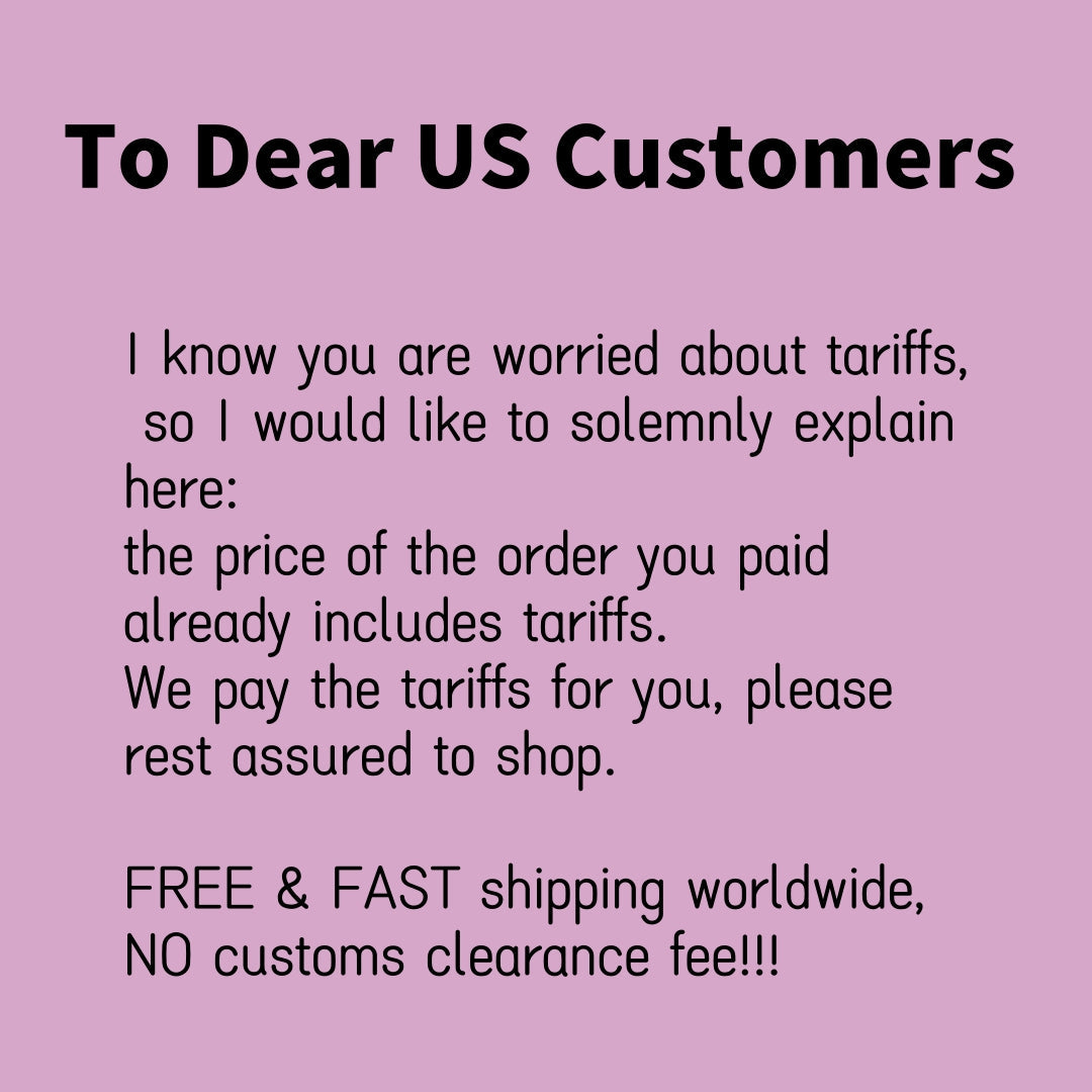 To Our Dear American Customers Regarding Tariff Issues😽